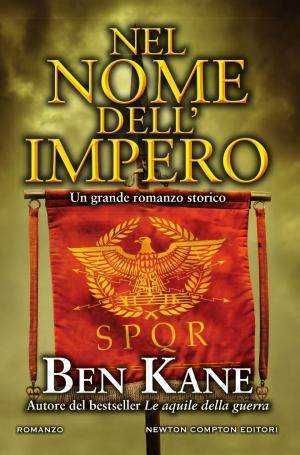 Nel nome dell'impero, romanzo di Ben Kane 2 Nel nome dell'impero, romanzo di Ben Kane