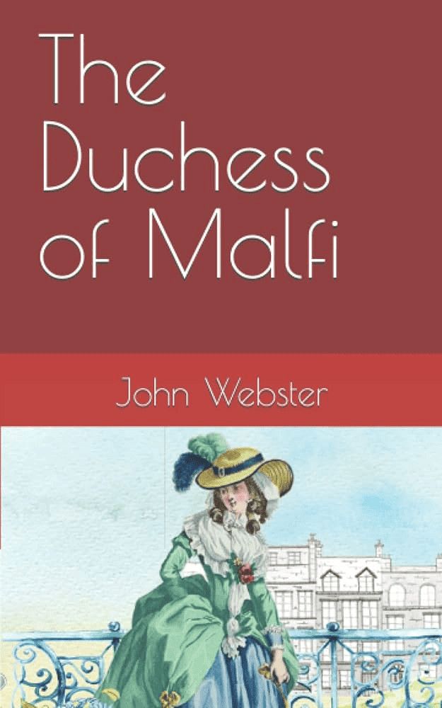 Duchessa di Malfi di John Webster, copertina in stile illustrato, esempio di letteratura classica e dramma teatrale. Perfetto per appassionati di libri e storia della letteratura.