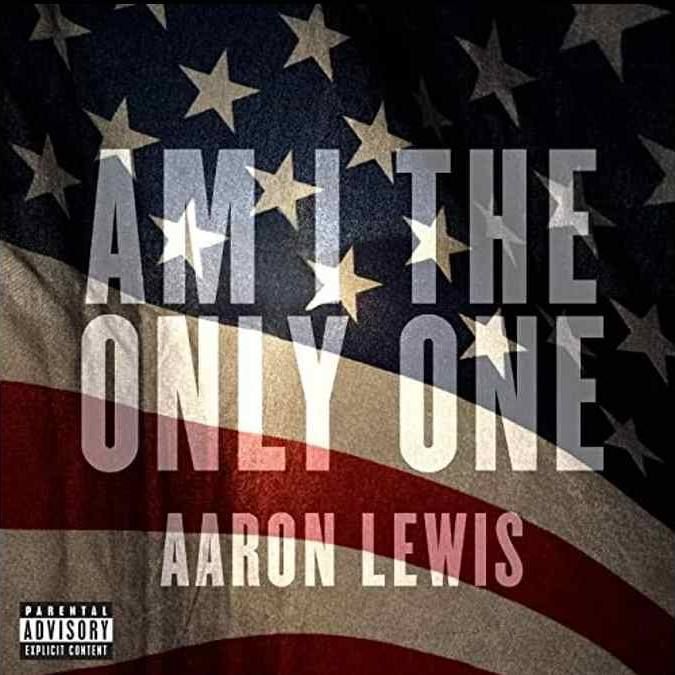 Aaron Lewis Music - Am I The Only One Album Cover - New Music