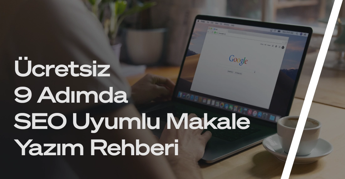 Ücretsiz SEO uyumlu makale yazım rehberi, nasıl SEO yazarı olunur?
