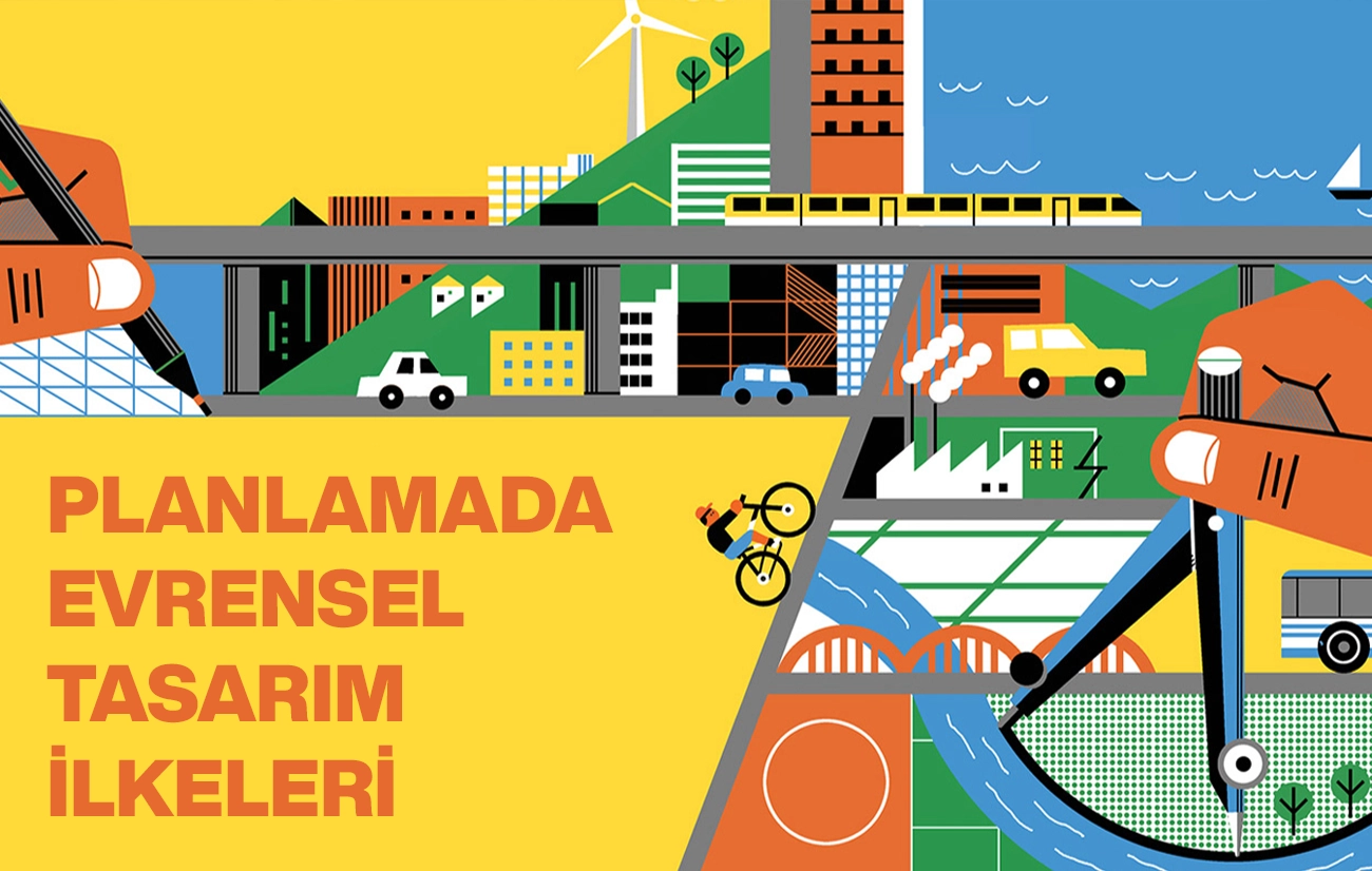 Şehir Planlama ve Kentsel Tasarımda Evrensel Tasarım İlkeleri Nelerdir?