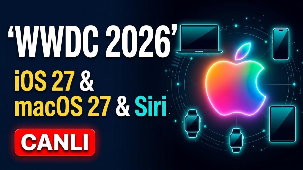 WWDC 2026  sonrası Canlı Yayın | Tüm yeni özellikleri yorumluyoruz