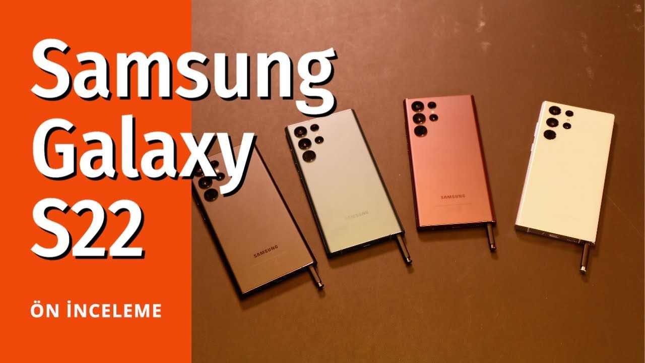 Galaxy S22 serisi ön inceleme: S22, S22 Plus ve S22 Ultra ile ilgili ilk yorumlar