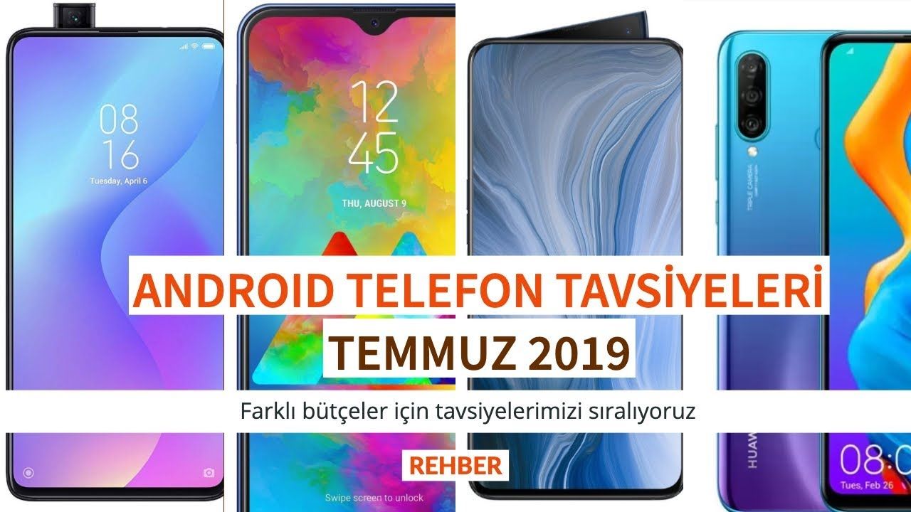 Android telefon tavsiyeleri - Temmuz 2019
