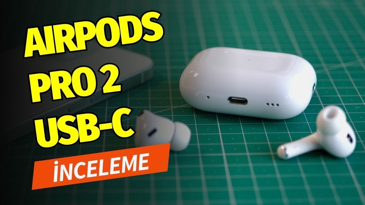 USB-C portlu AirPods Pro 2. Nesil inceleme: Ne farkı var?