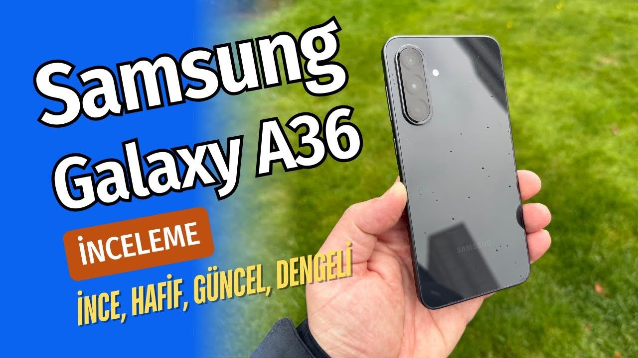 Samsung Galaxy A36 inceleme: Bekleneni veriyor mu?