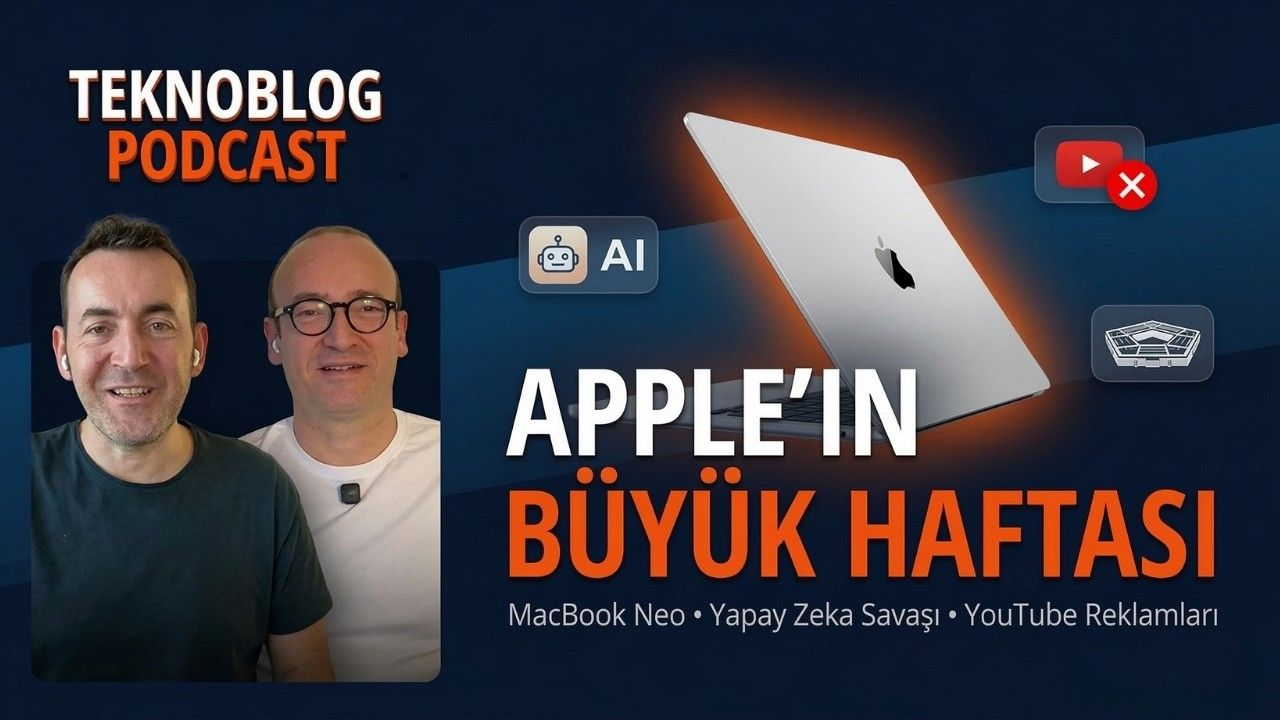 Apple'ın Dev Haftası, Anthropic Krizi ve YouTube'un Yeni Reklamları