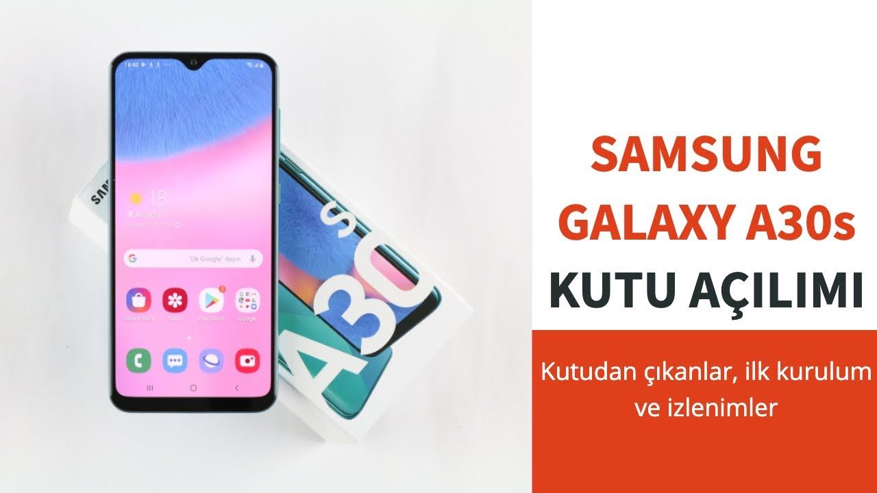 Samsung Galaxy A30s Kutu Açılımı