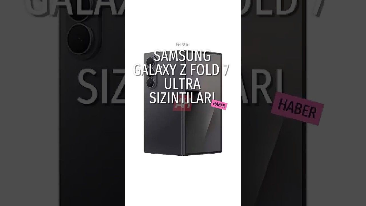 Galaxy Z Fold 7 Ultra Neler Sunacak? 9 Temmuz’da Geliyor!