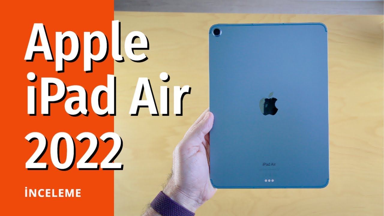 iPad Air 5 2022 inceleme ve yorumlar