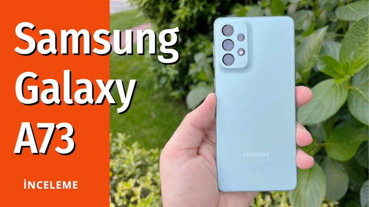 Samsung Galaxy A73 inceleme: 5 dakikada yakından tanıyın