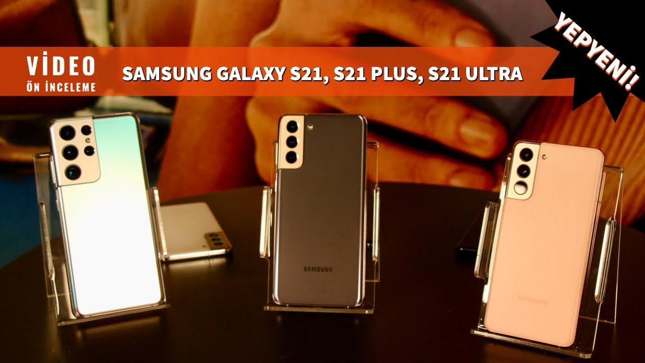 Samsung Galaxy S21 serisi hızlı bakış: S21, S21 Plus ve S21 Ultra ile ilgili bilmek istedikleriniz