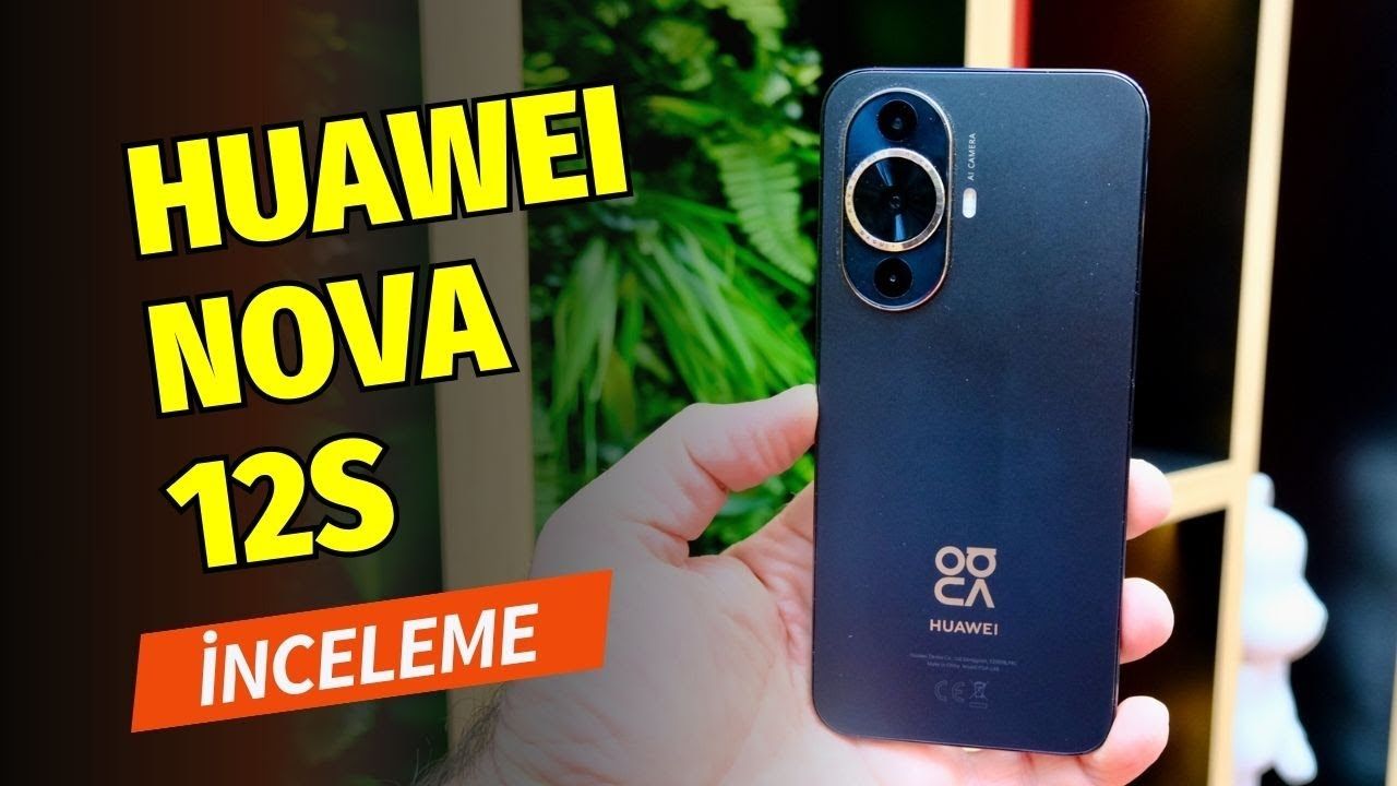 Huawei nova 12s inceleme: YouTube ve Google uygulamalarını sorunsuz kullanın