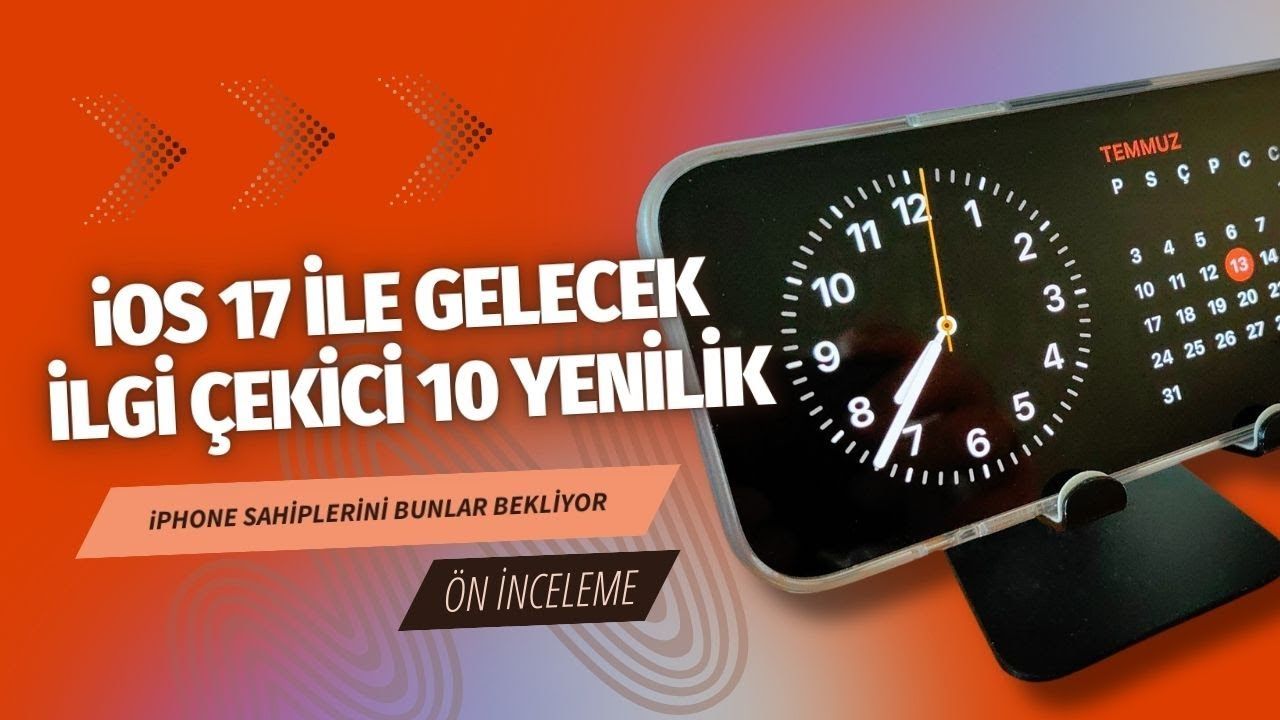 iOS 17 ile gelecek 10 dikkat çekici yenilik!