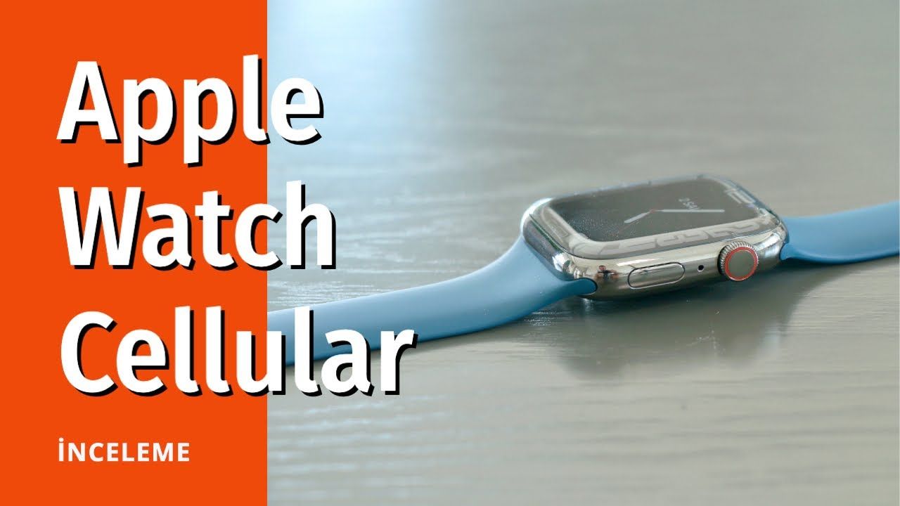 Apple Watch Cellular inceleme ve yorumlar