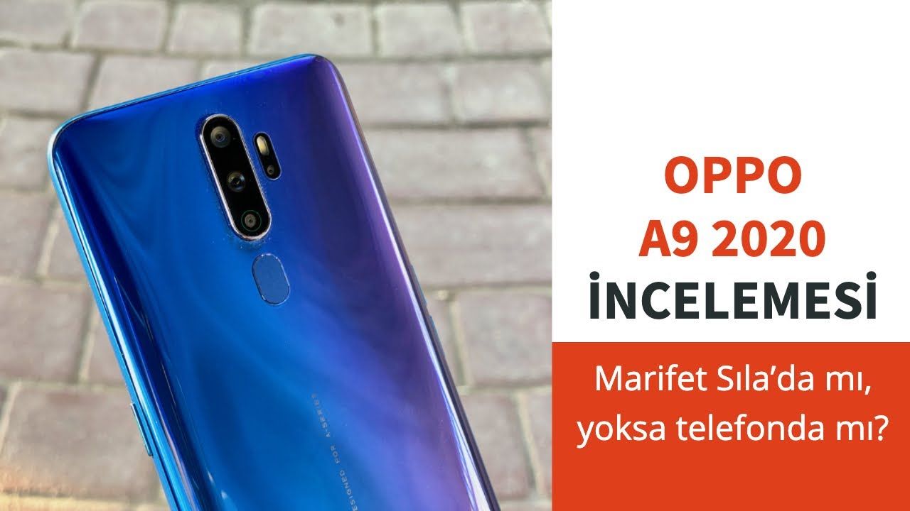 Oppo A9 2020 inceleme: Marifet Sıla'da mı, telefonda mı?