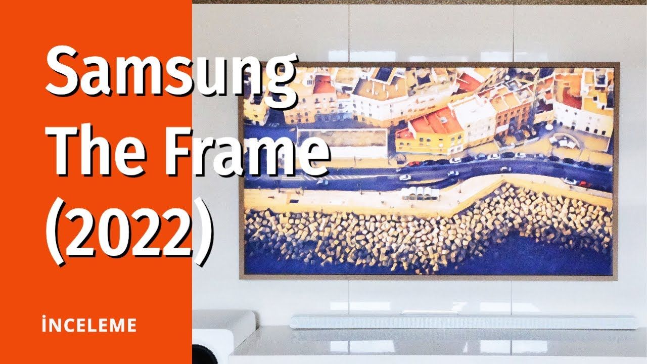Samsung The Frame 2022 inceleme: TV mi, yoksa duvar tablosu mu?