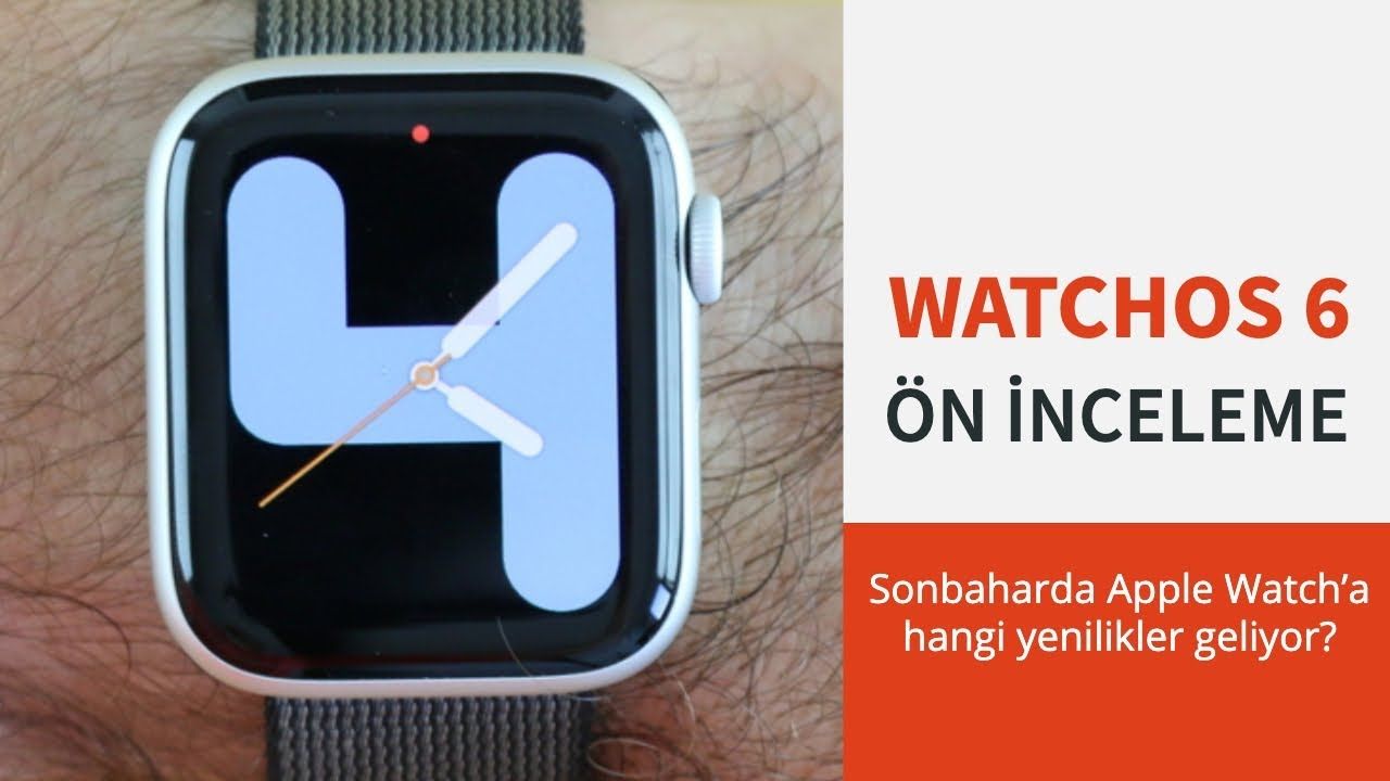 watchOS 6 Ön İnceleme: Sonbaharda Apple Watch'a hangi yenilikler geliyor?