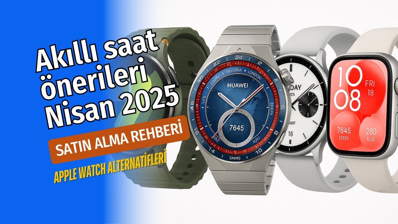 2025’te Apple Watch Almadan Önce Bu 6 Akıllı Saate Mutlaka Bak!