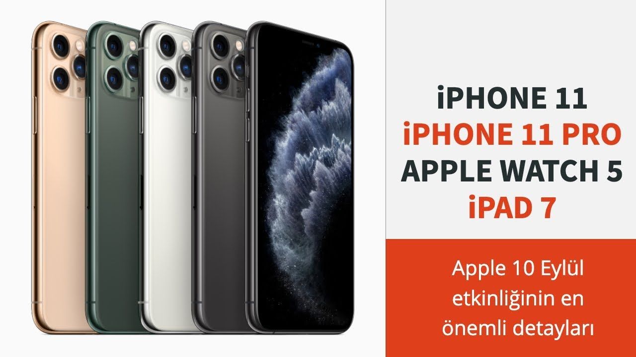 iPhone 11, iPhone 11 Pro, Apple Watch Series 5, iPad 7 ile ilgili bilmek istedikleriniz