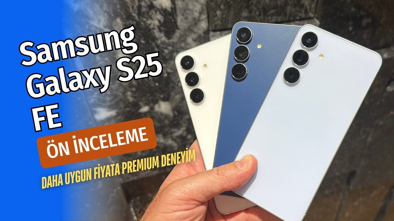 Samsung Galaxy S25 FE İlk Bakış + Galaxy Buds 3 FE Deneyimi!