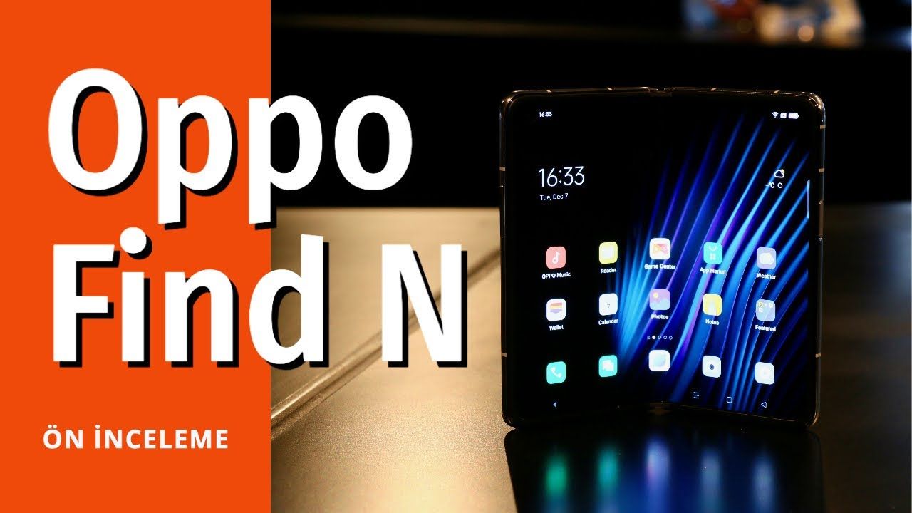 Oppo Find N ön inceleme: İlk Oppo katlanabilir telefonu ile ilgili yorumlarımız