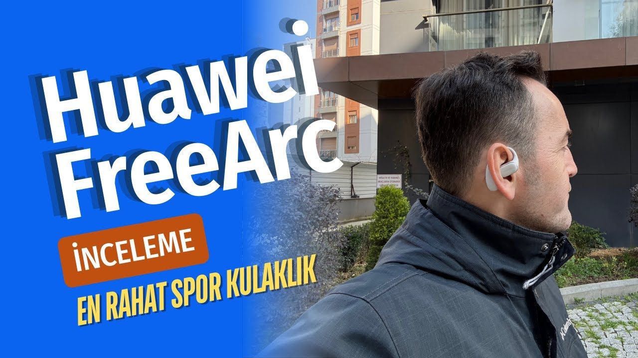 En rahat spor kulaklıkları! Huawei FreeArc İncelemesi