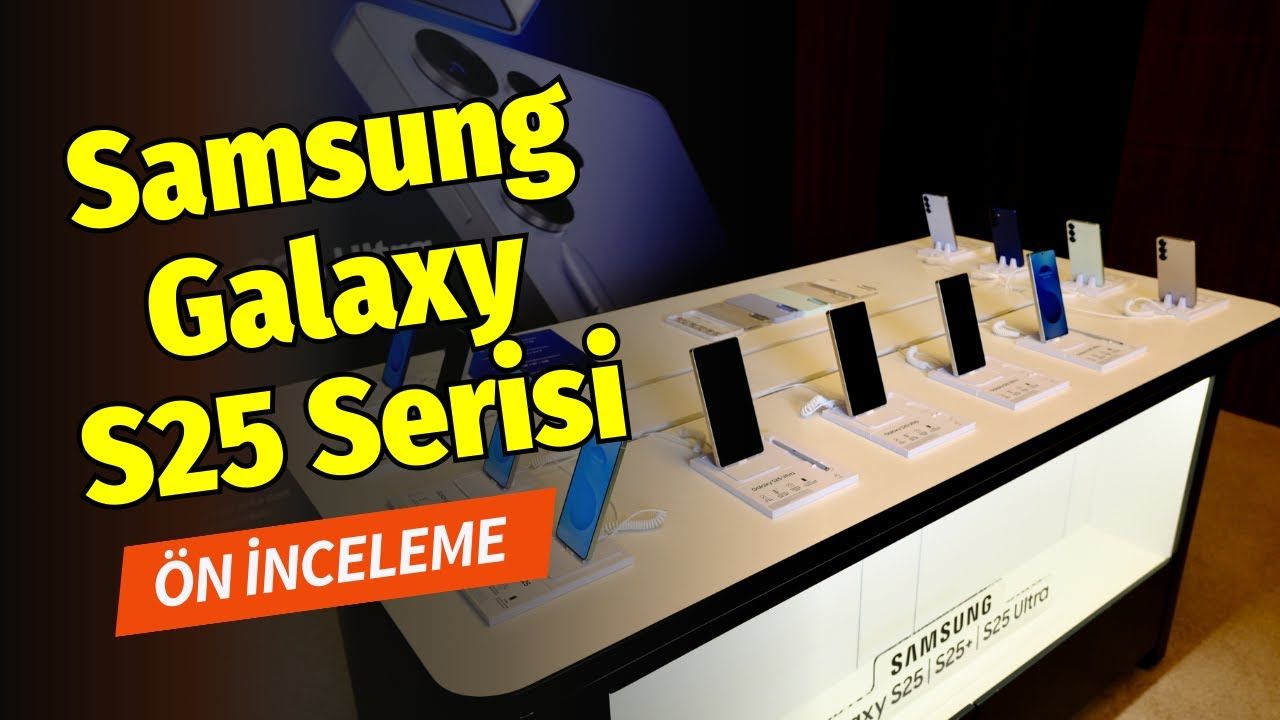 Galaxy S25 Serisi Ön İnceleme: Ultra'da Dikkat Çeken Dönüşüm!