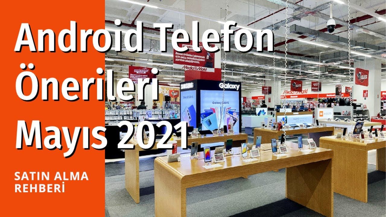Android telefon önerileri - Mayıs 2021
