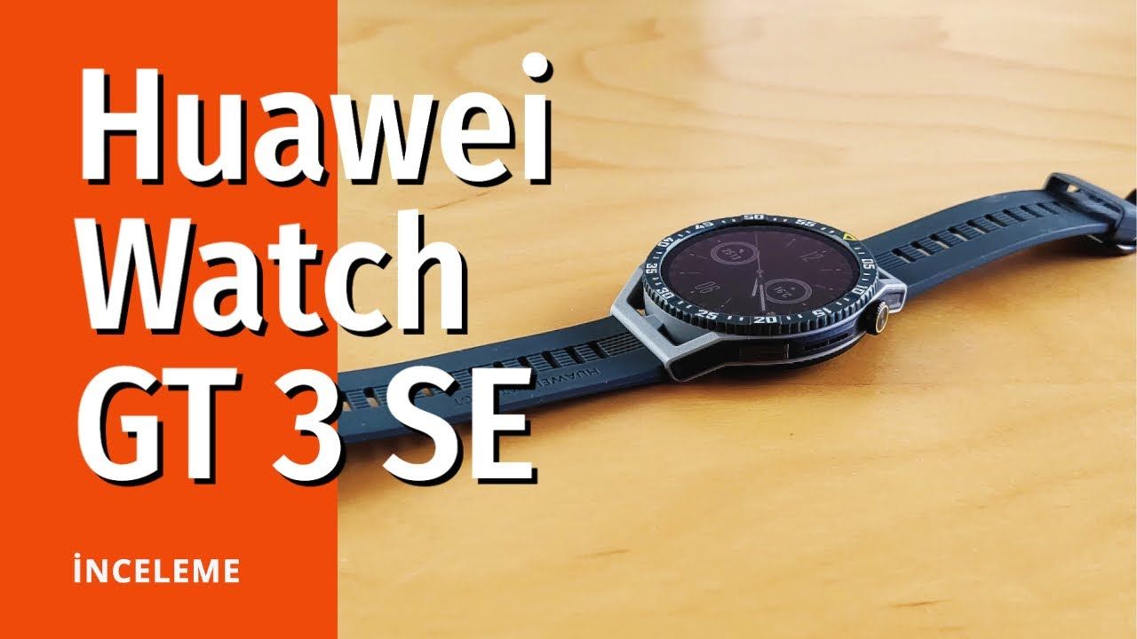Huawei Watch GT 3 SE inceleme ve yorumlar