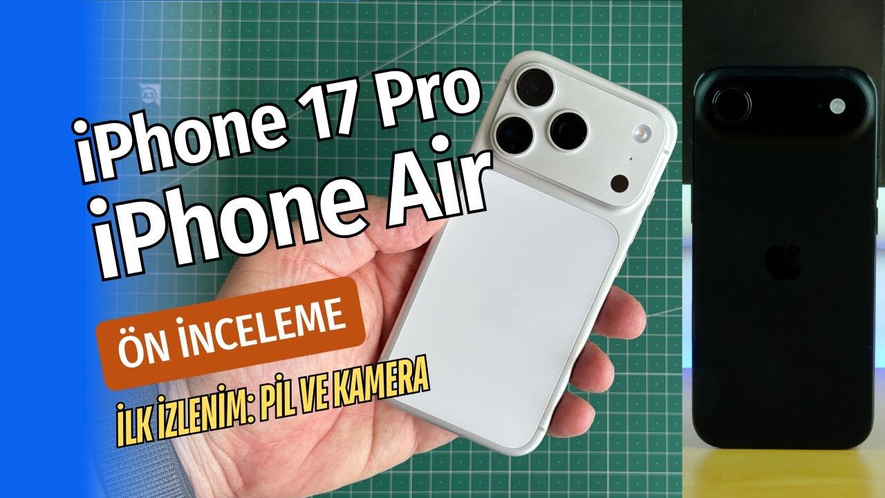 iPhone 17 Pro & iPhone Air İlk Bakış 🔥 Tasarım, Pil, Kamera ve Daha Fazlası!