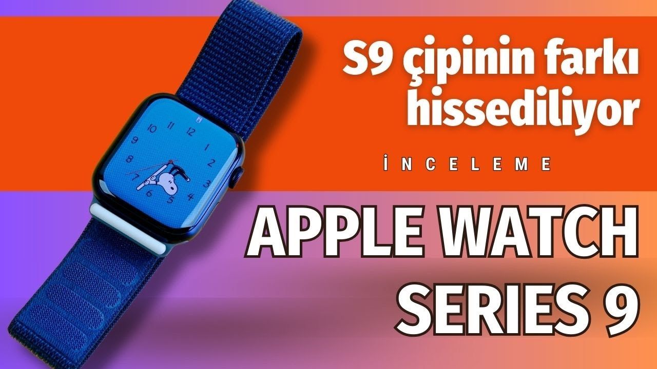 Apple Watch Series 9 inceleme ve yorumlar: S9 çiple fark yaratıyor!