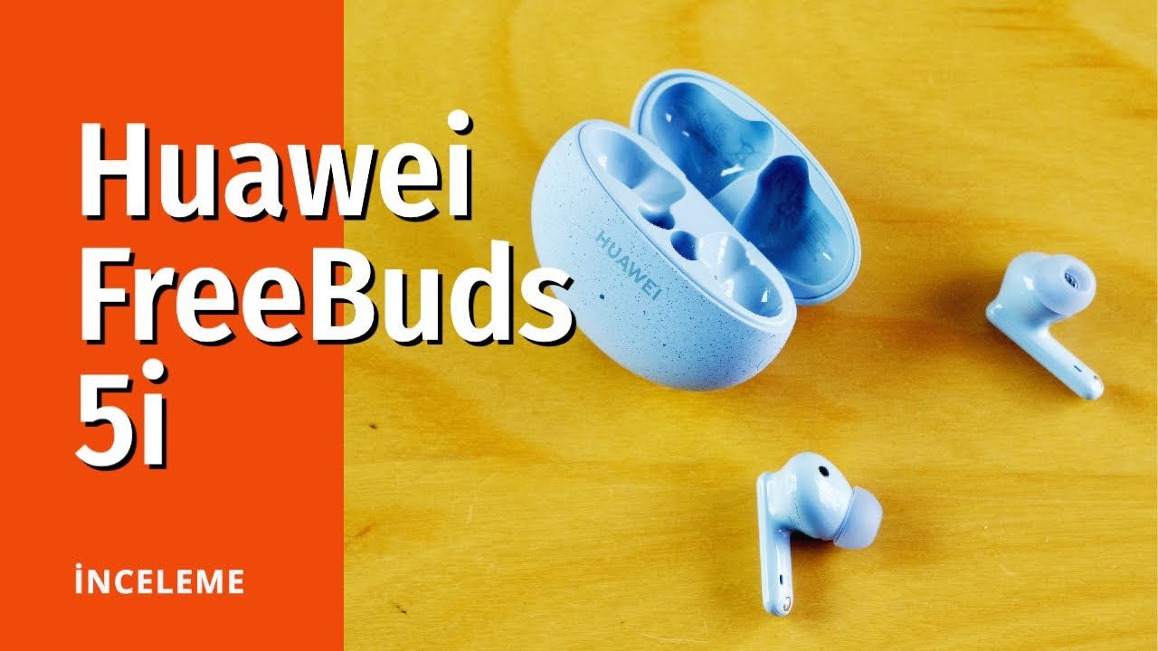 Huawei FreeBuds 5i inceleme ve yorumlar