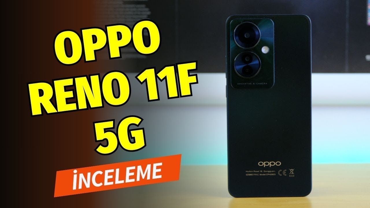 Oppo Reno11 F 5G inceleme: Fiyat-performans tarafında iddialı