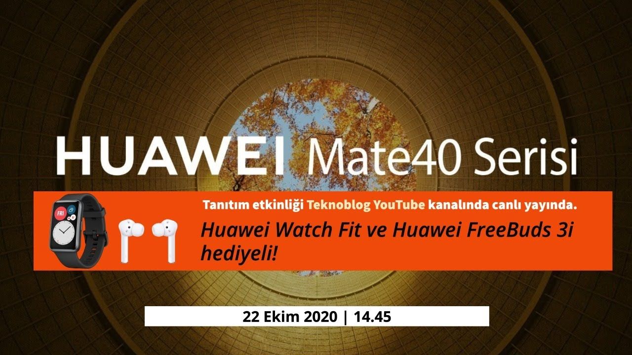 Huawei Mate 40 serisi tanıtım etkinliği canlı yayın [Huawei Watch Fit ve FreeBuds 3i hediyeli]