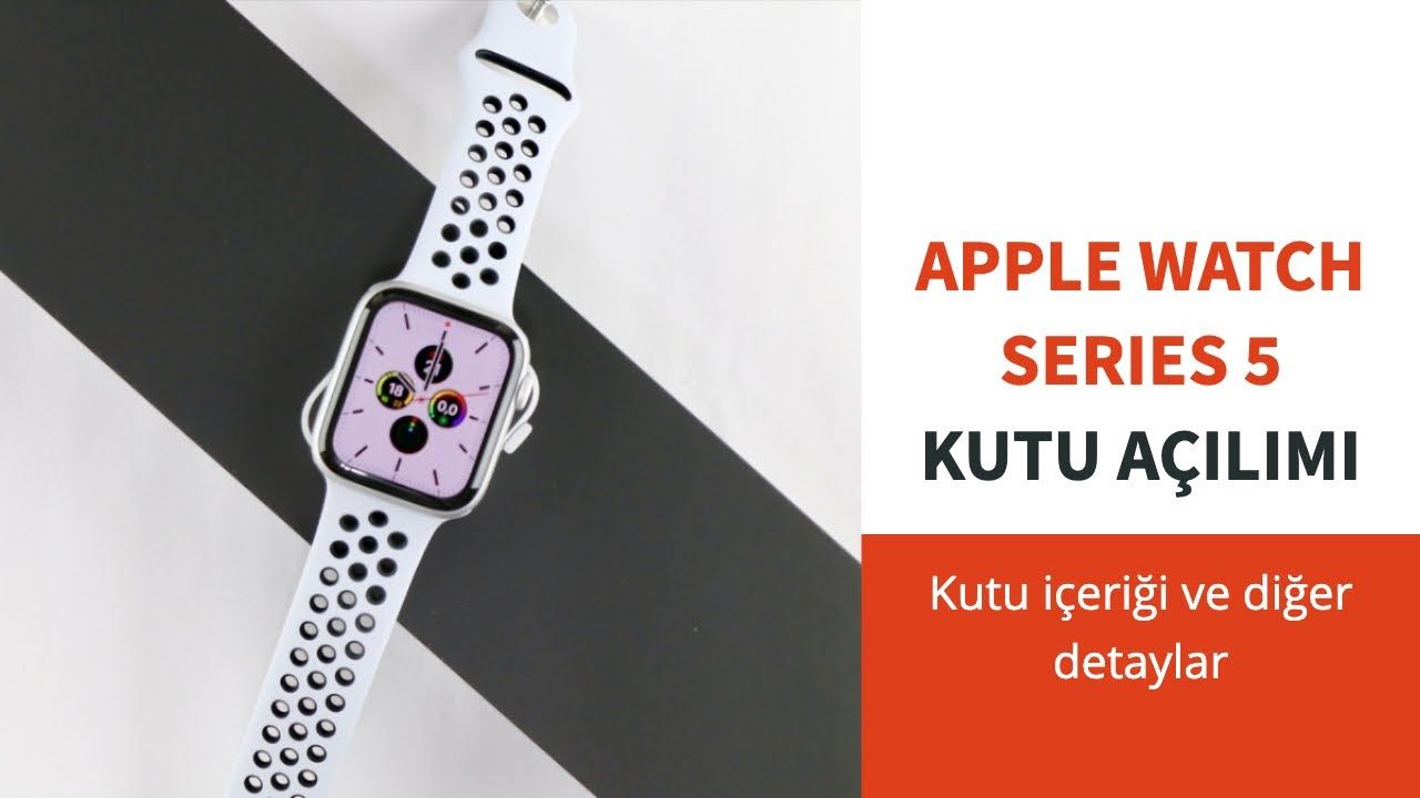 Apple Watch Series 5 Kutu Açılımı: Kutu içeriği ve ilk kurulum burada!