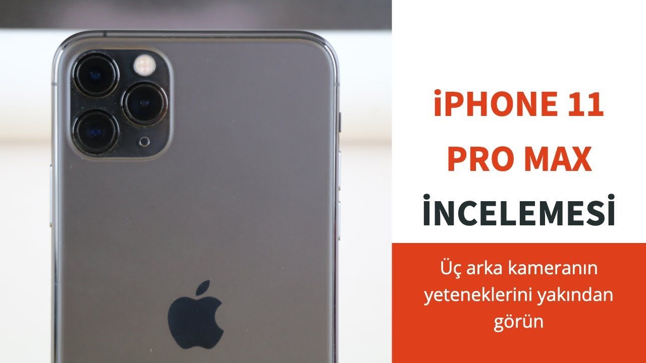 iPhone 11 Pro Max inceleme: Üç arka kamera neler yapıyor?