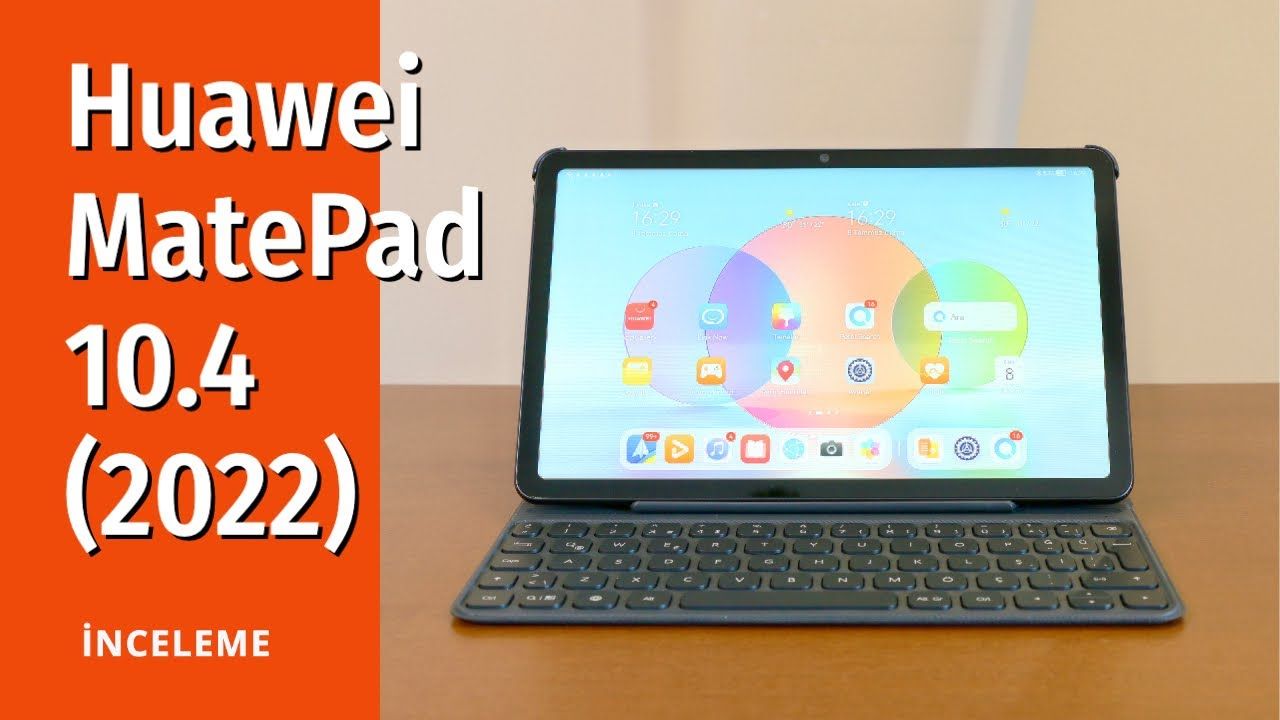 Huawei MatePad 10.4 2022 inceleme ve yorumlar