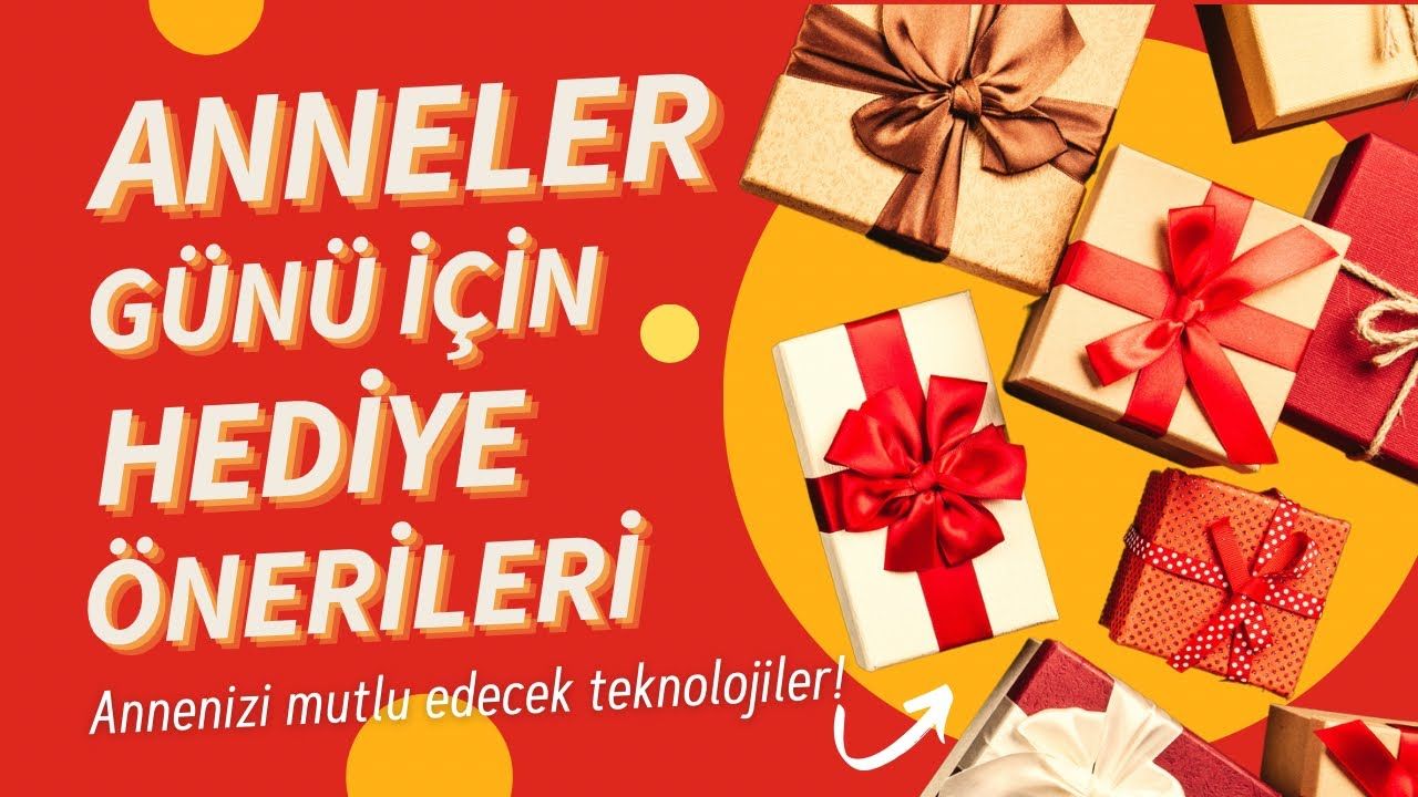 Anneler Günü Hediye Önerileri 2023
