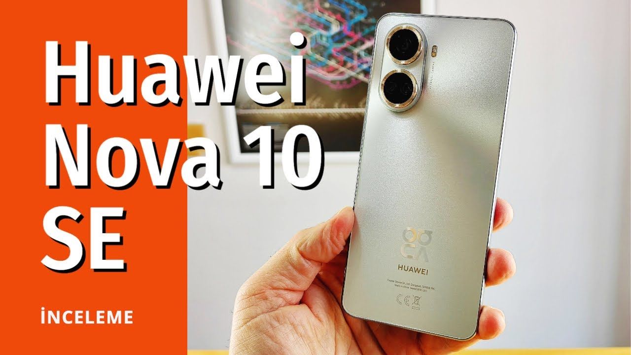 Huawei Nova 10 SE inceleme: Tasarımı ile şaşırtıyor