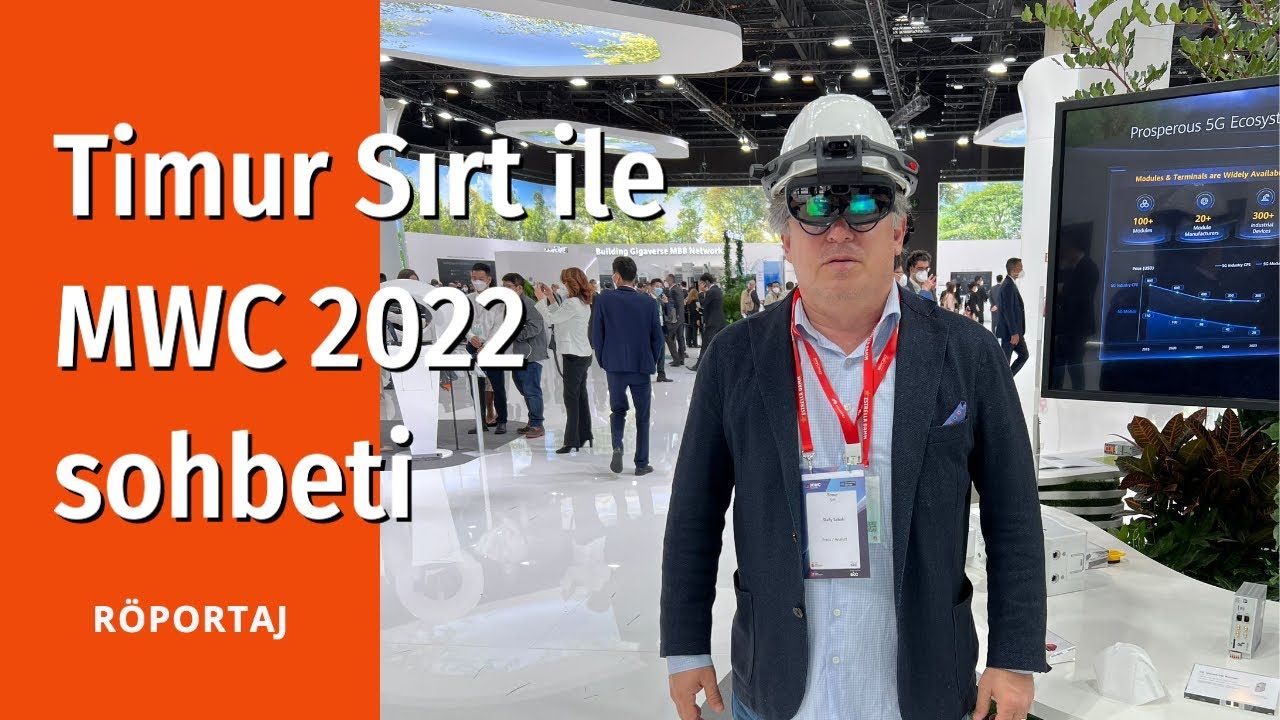 Timur Sırt Barselona'dan bildiriyor: MWC 2022'de öne çıkanlar