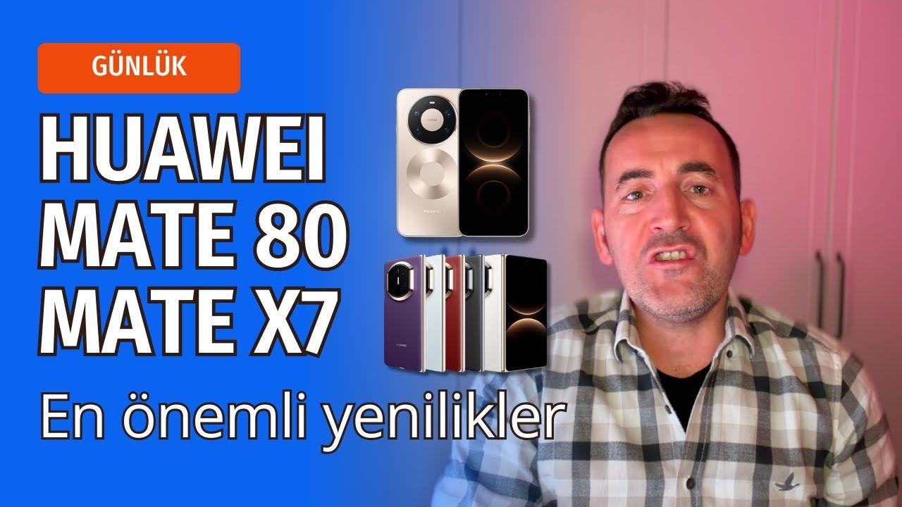 Huawei Mate 80 Serisi ve Mate X7'nin Şaşırtıcı Özellikleri