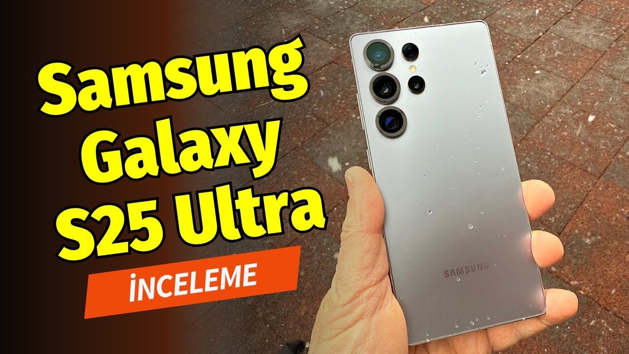 Galaxy S25 Ultra Almadan Önce Bilmeniz Gereken Şeyler?