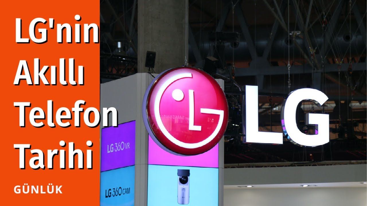 LG Akıllı Telefon Tarihi: Şirketin unutulmaz Android telefonları