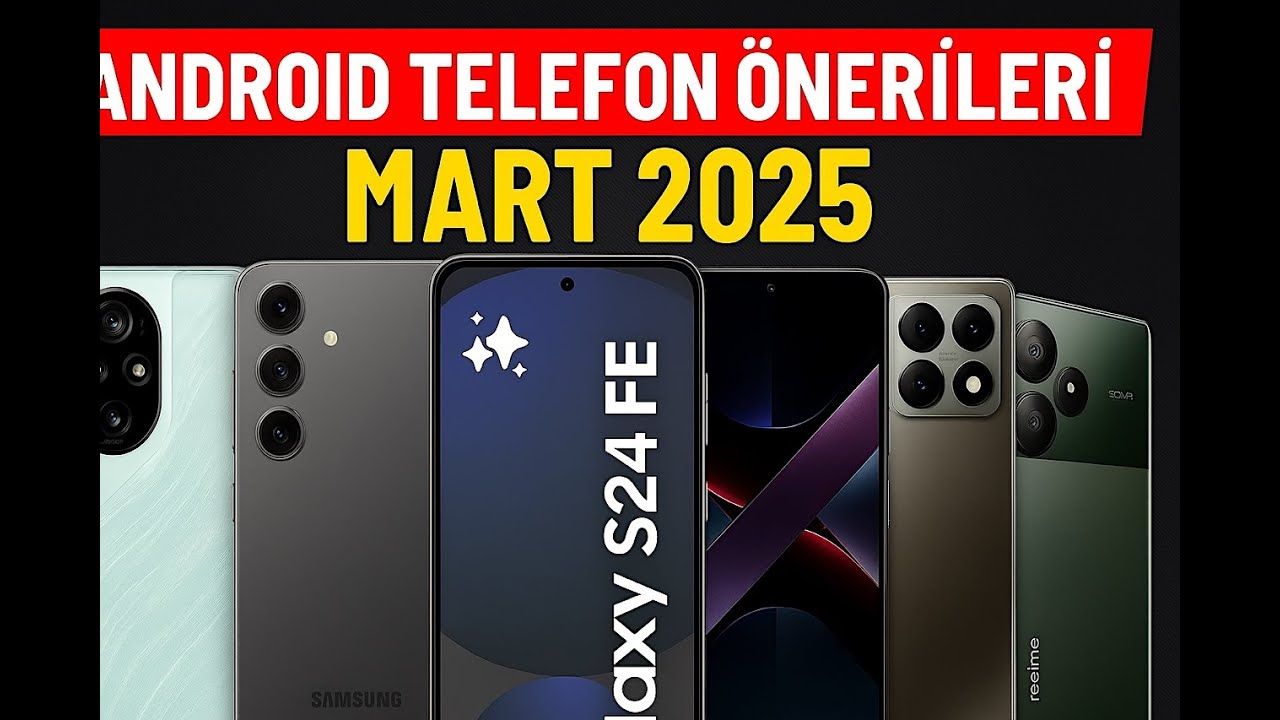 Android telefon önerileri Mart 2025: 20.000-30.000 TL arası 5 seçenek