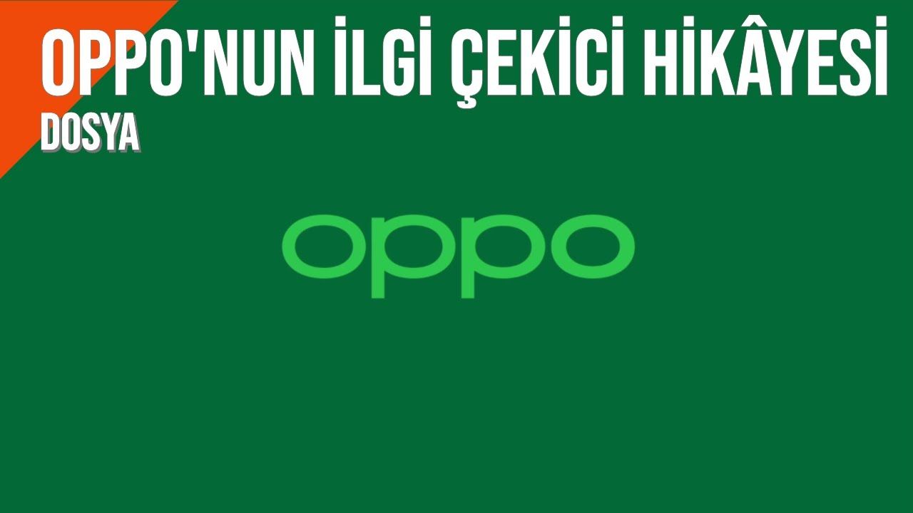 Oppo markasının ilgi çekici hikâyesi