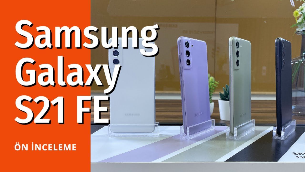 Galaxy S21 FE ön inceleme: Yeni Samsung telefonunu tanıyın