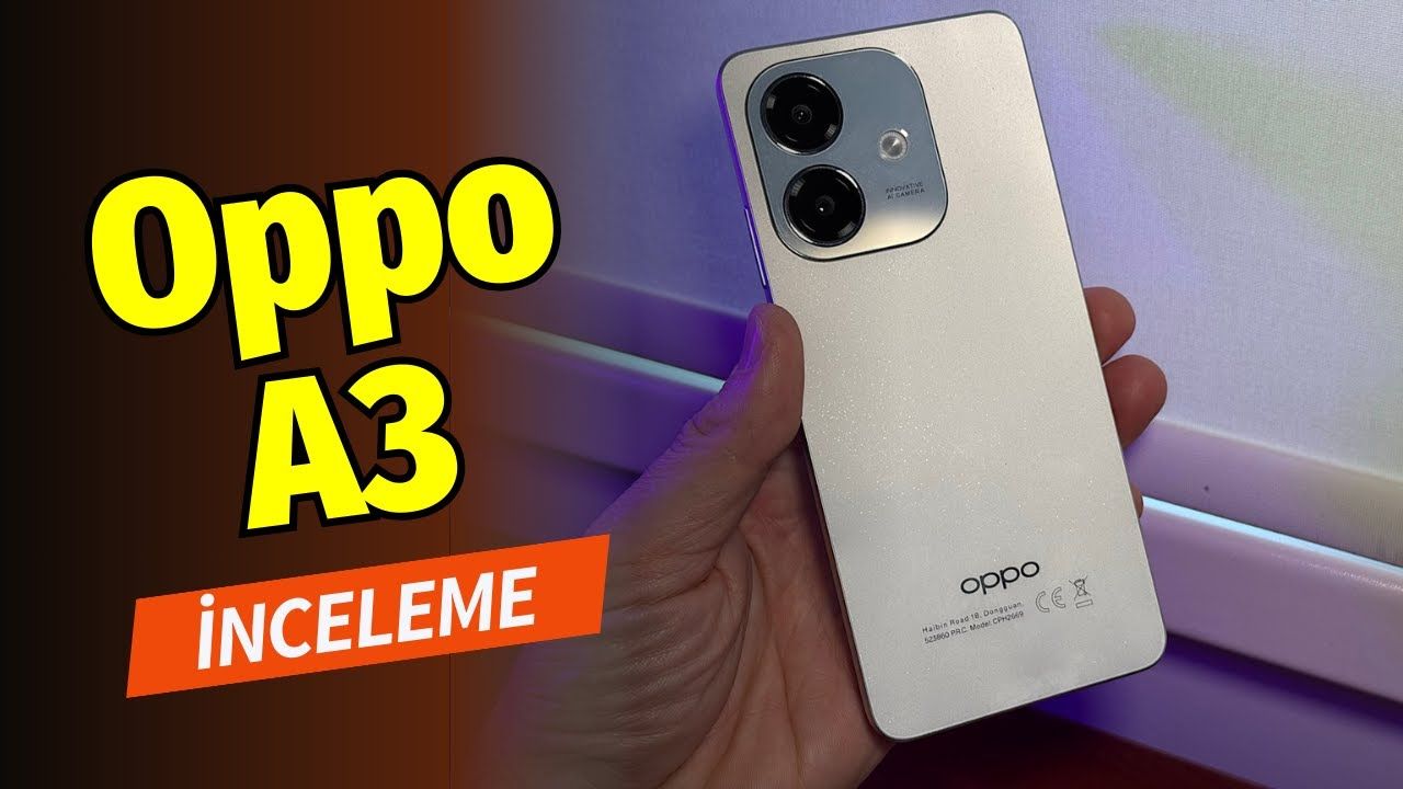 Etkileyici dayanıklılık ve büyük ekran deneyimi: Oppo A3 ile tanışın!