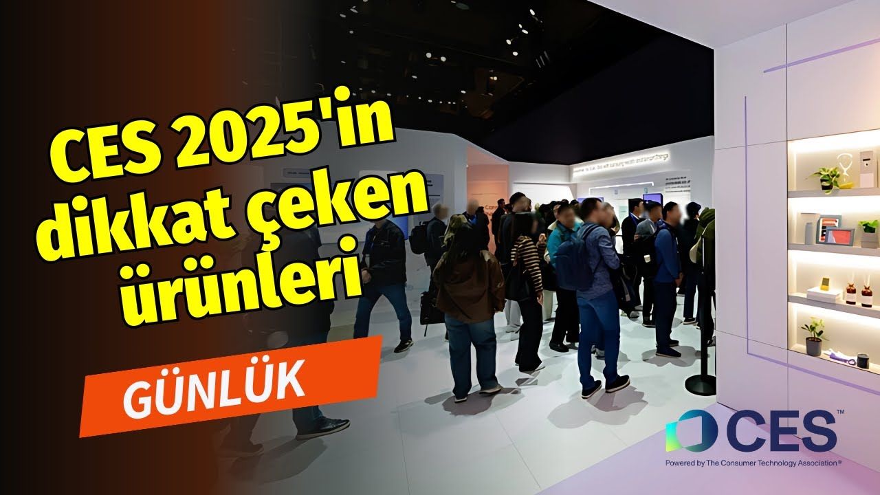 CES 2025'te dikkat çeken yeni ürünler ve duyurular