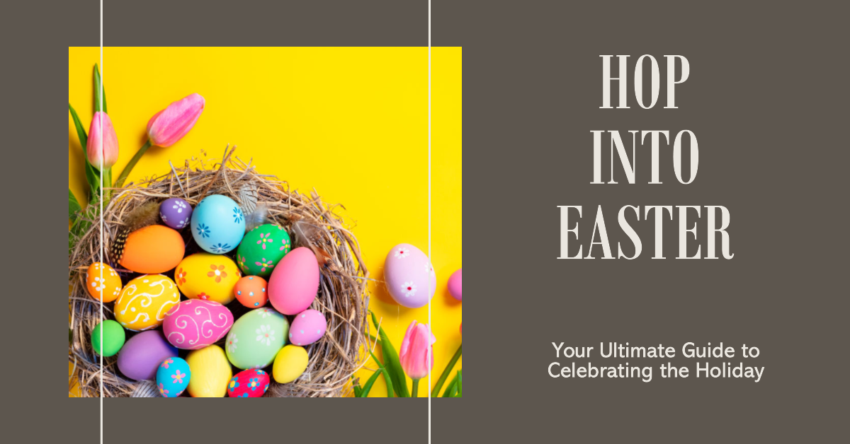 Hop into Easter Your Ultimate Guide to Celebrating the Holiday